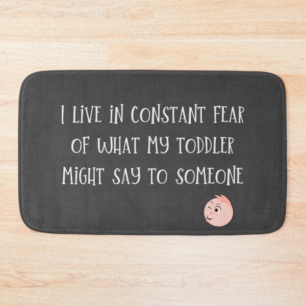 Item preview, ;) Funny quote for mom or dad of a small child I live in constant fear of what my toddler might say to someone designed and sold by MunsyArt.