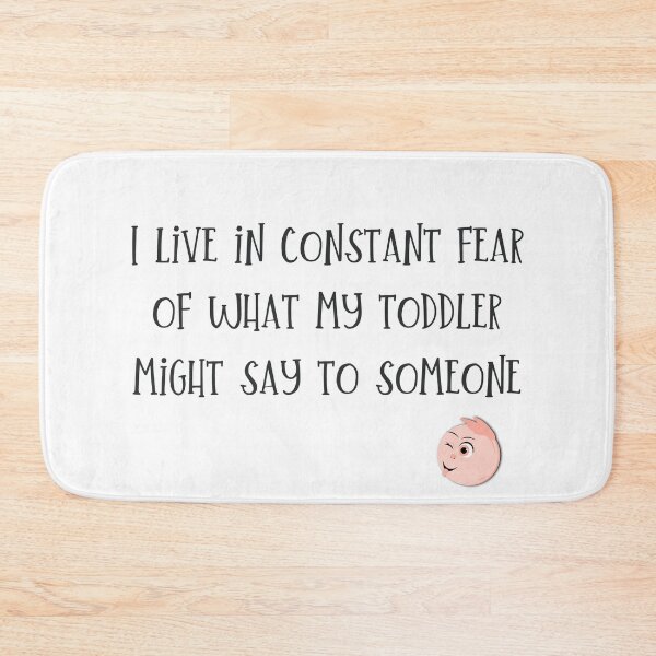 Item preview, ;) Funny quote for mom or dad of a small child I live in constant fear of what my toddler might say to someone designed and sold by MunsyArt.