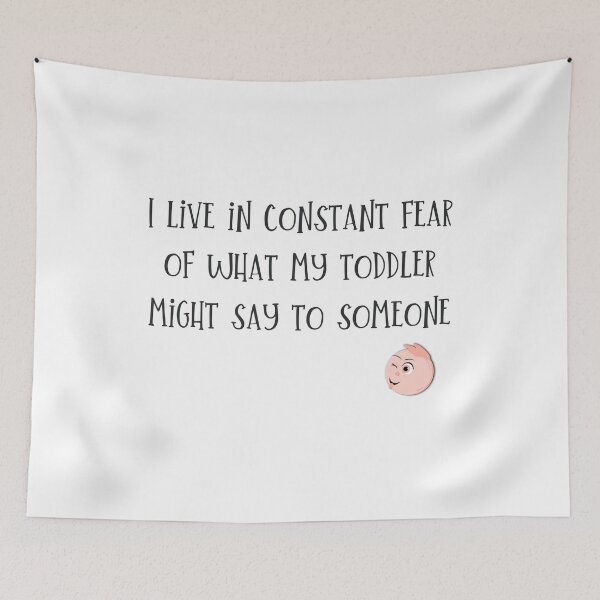Item preview, ;) Funny quote for mom or dad of a small child I live in constant fear of what my toddler might say to someone designed and sold by MunsyArt.