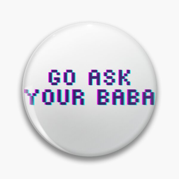 Item preview, Funny Baba Quote Go Ask Your Baba designed and sold by murahbanget.