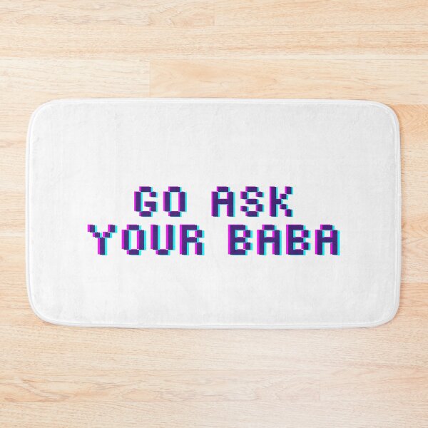 Item preview, Funny Baba Quote Go Ask Your Baba designed and sold by murahbanget.