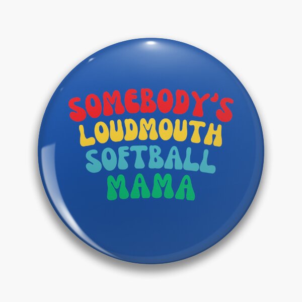 Item preview, Somebody's Loudmouth Softball Mama designed and sold by TheCatmeow2000.