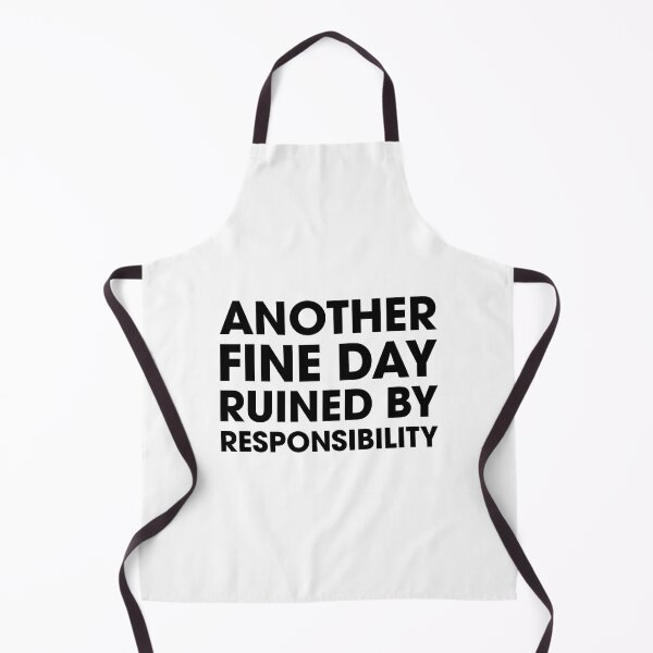 Item preview, Another Fine Day Ruined by Responsibility designed and sold by Venus Complete.