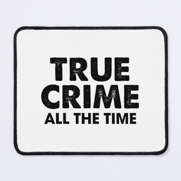 Item preview, True Crime All the Time designed and sold by Venus Complete.