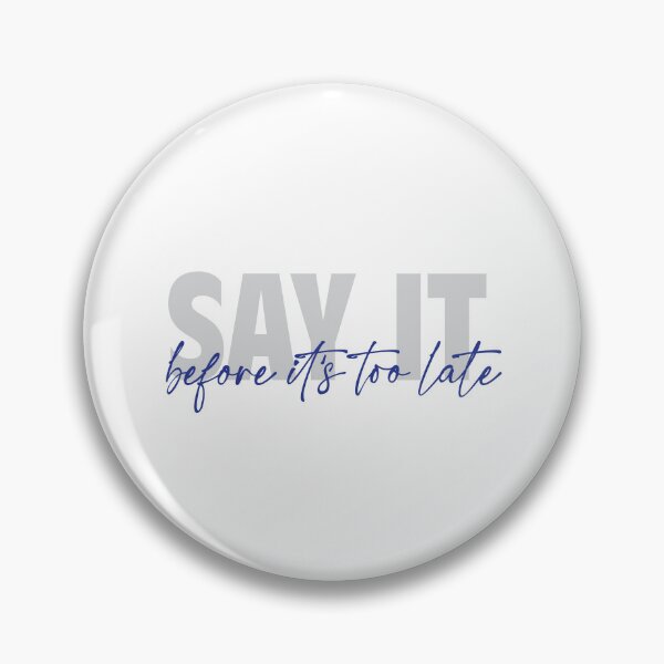 Item preview, Say it before it's too late designed and sold by asprayson.