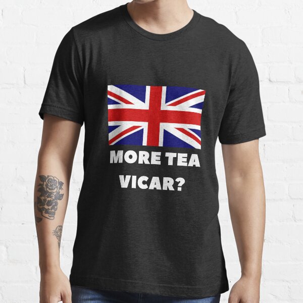 "More Tea Vicar? British Slang" Tshirt for Sale by