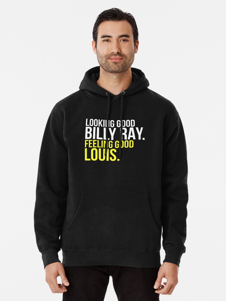 Looking good billy ray feeling good louis shirt, hoodie, longsleeve tee,  sweater