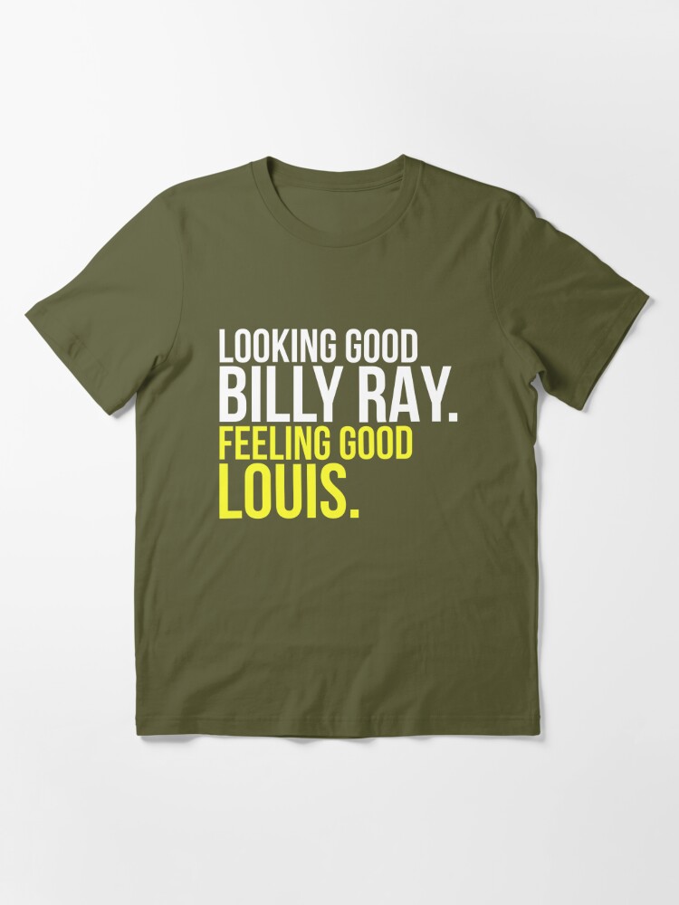 Looking Good Billy Ray Feeling Good Louis Gift  Essential T-Shirt for Sale  by noirty