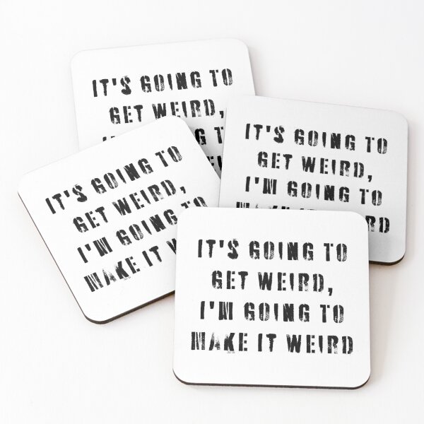 Item preview, It's Going To Get Weird, I'm Going To Make It Weird  designed and sold by Texterns.