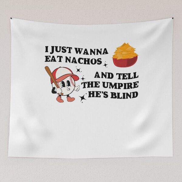 Item preview, Just Wanna Eat Nachos Tell The Umpire Hes Blind Baseball Mom Gift designed and sold by TMelonShop.