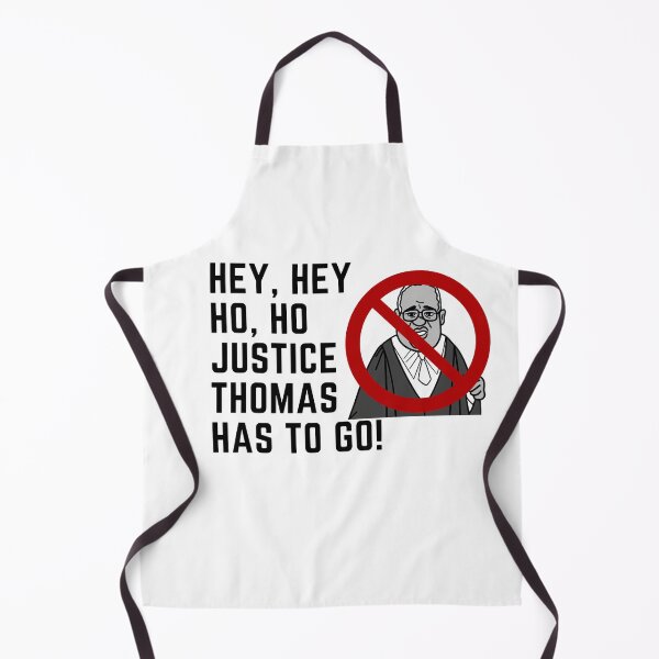 Item preview, Hey Hey Ho Ho Justice Thomas Has to Go! designed and sold by DaniGirls.