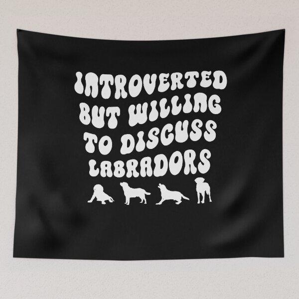 Item preview, Introverted But Willing To Discuss Labradors Dog Mom Lover Gift designed and sold by TMelonShop.