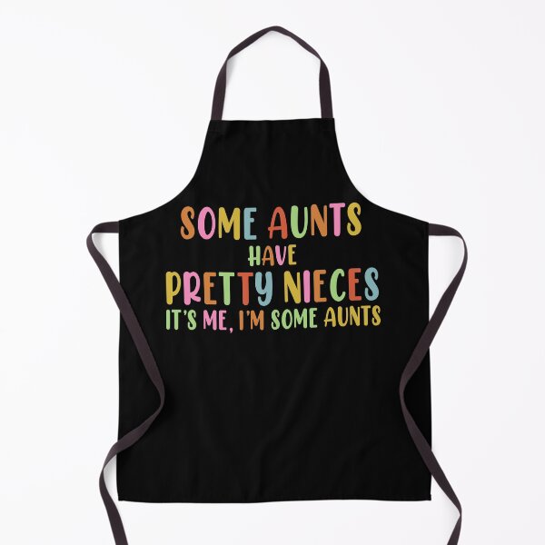 Item preview, Fun Some Aunts Have Pretty Nieces Im Some Aunts Mothers Day Gift designed and sold by TMelonShop.