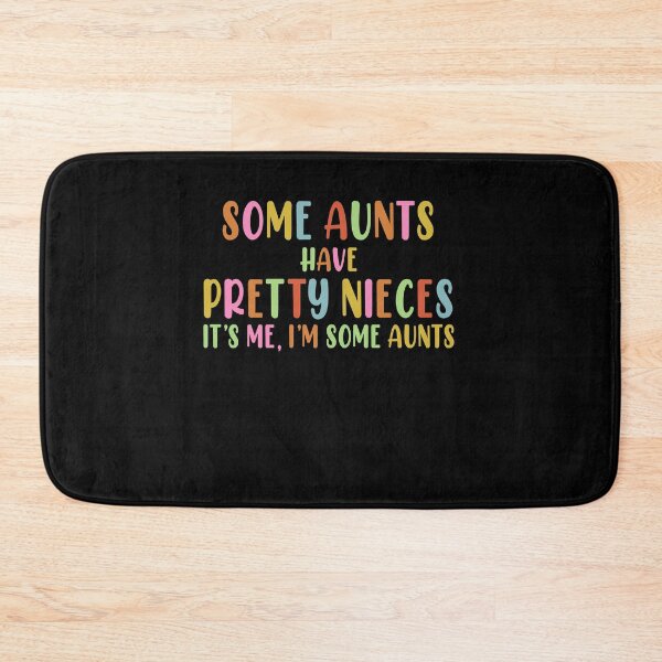Item preview, Fun Some Aunts Have Pretty Nieces Im Some Aunts Mothers Day Gift designed and sold by TMelonShop.