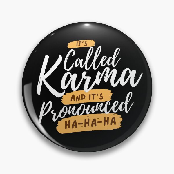 Item preview, It's Called Karma And It's Pronounced Ha Ha Ha Funny Karma Gear designed and sold by DynamicDesign.