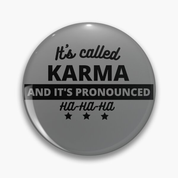 Item preview, It's Called Karma And It's Pronounced Ha Ha Ha Funny Karma Gear designed and sold by DynamicDesign.