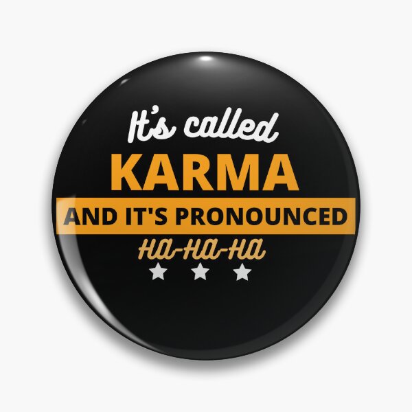 Item preview, It's Called Karma And It's Pronounced Ha Ha Ha Funny Karma Gear designed and sold by DynamicDesign.