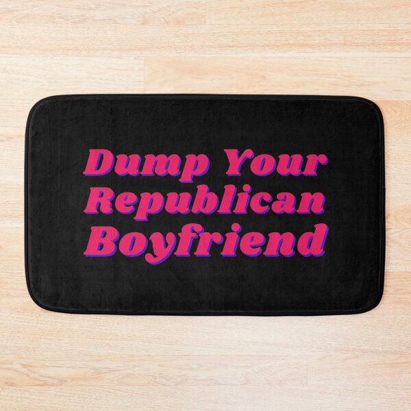 Item preview, Dump Your Republican Boyfriend designed and sold by CS Cairo.