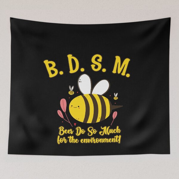 Item preview, BDSM Bees Do So Much For The Environment designed and sold by FlyShop1.