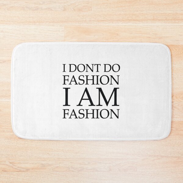 Item preview, I DON'T DO FASHION, I AM FASHION! designed and sold by Sillybear PrintsItAll.