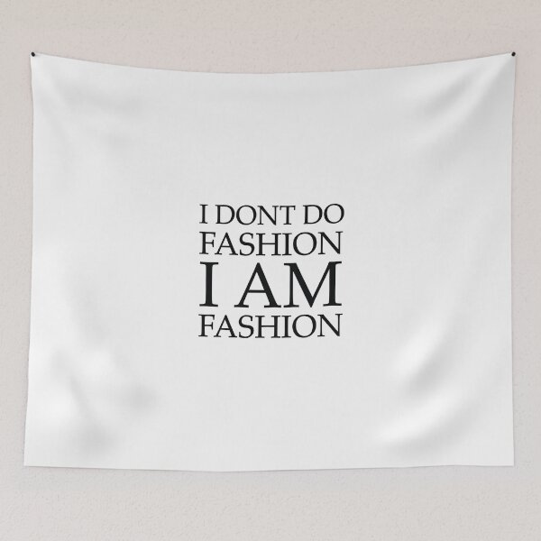 Item preview, I DON'T DO FASHION, I AM FASHION! designed and sold by Sillybear PrintsItAll.