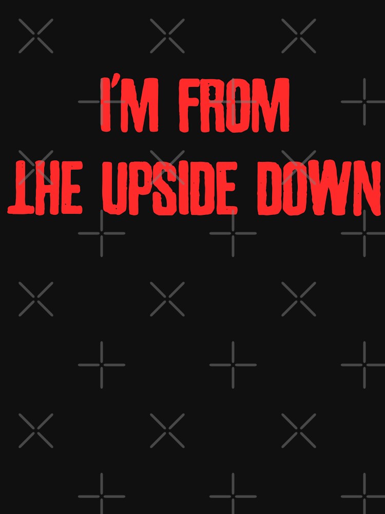 Disover I'm From The Upside Down | Essential T-Shirt 
