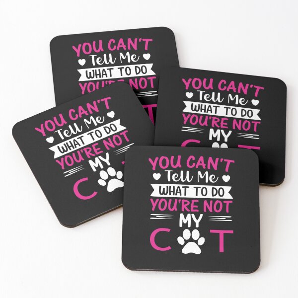 Item preview, You Can't tell me What to Do, You're not my Cat designed and sold by lindab142.