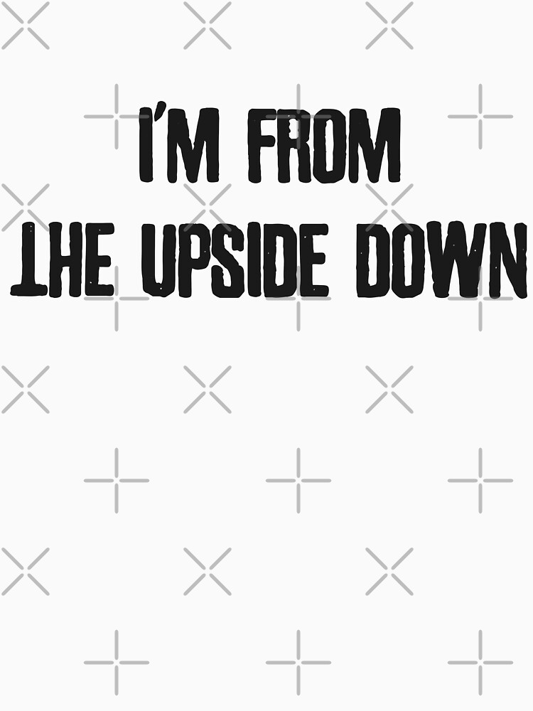 Disover I'm From The Upside Down Black | Essential T-Shirt 