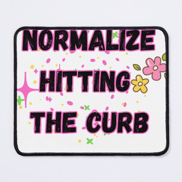 Item preview, NORMALIZE_HITTING_THE_CURB designed and sold by Elegance777.