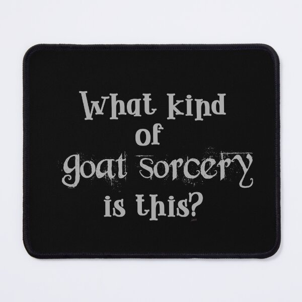 Item preview, What kind of goat sorcery is this? designed and sold by MagpieMuddles.