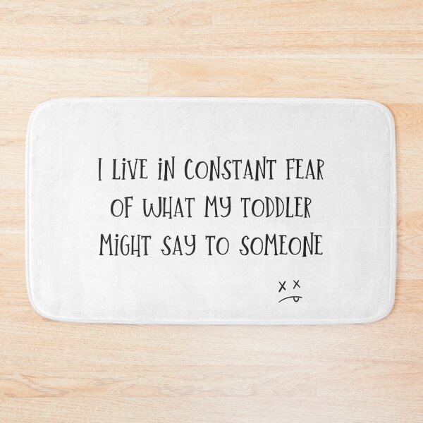 Item preview, ;) Funny quote for mom or dad of a small child I live in constant fear of what my toddler might say to someone designed and sold by MunsyArt.