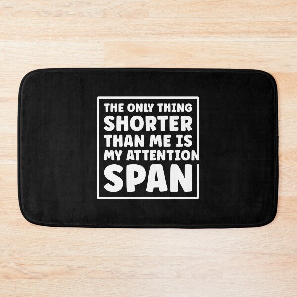 Item preview, The Only Thing Shorter Than Me Is My Attention Span designed and sold by artbysugu.
