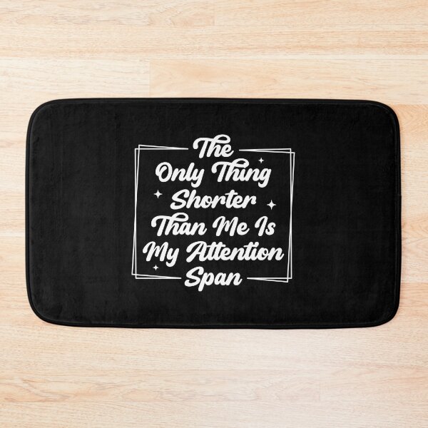 Item preview, The Only Thing Shorter Than Me Is My Attention Span designed and sold by artbysugu.