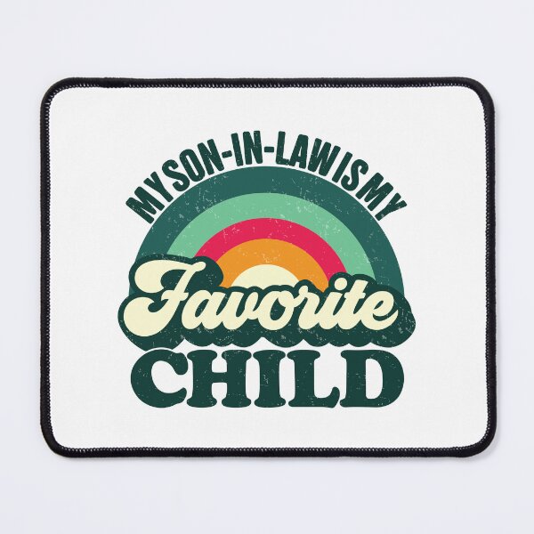 Item preview, My Son-In-Law Is My Favorite Child Funny Family Humor designed and sold by GravitiTees.