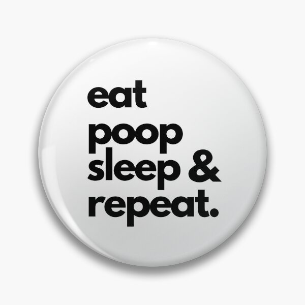 Item preview, Eat, poop, sleep & repeat designed and sold by TypeOfJoy.