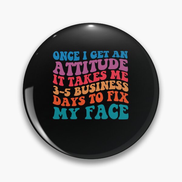 Item preview, Once I Get An Attitude It Takes 3-5 Business Days To Fix My Face, Motivational quotes, Funny Women, Funny quotes, Strong Girl designed and sold by Adorable Designs.