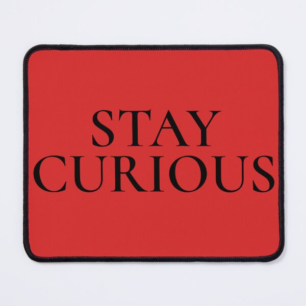 Item preview, STAY CURIOUS designed and sold by CerebralManual.
