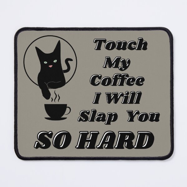Item preview, Touch My Coffee I Will Slap You So Hard Cute Cat designed and sold by ArtisShops.