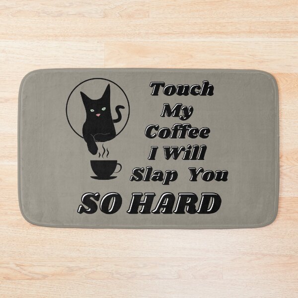 Item preview, Touch My Coffee I Will Slap You So Hard Cute Cat designed and sold by ArtisShops.
