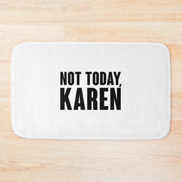 Item preview, Not today, Karen designed and sold by MissDewi.