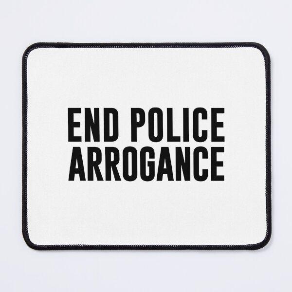 Item preview, End police arrogance designed and sold by MissDewi.