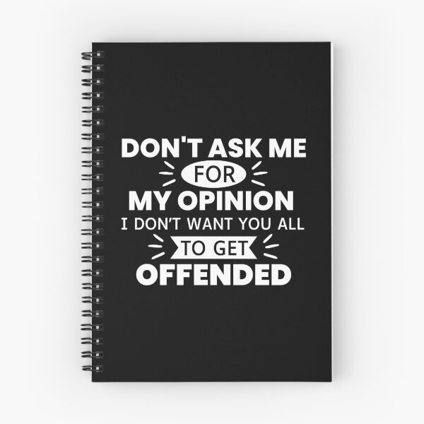 Item preview,  Don't Ask Me For My Opinion I Don't Want You All To Get Offended designed and sold by designerpriti.