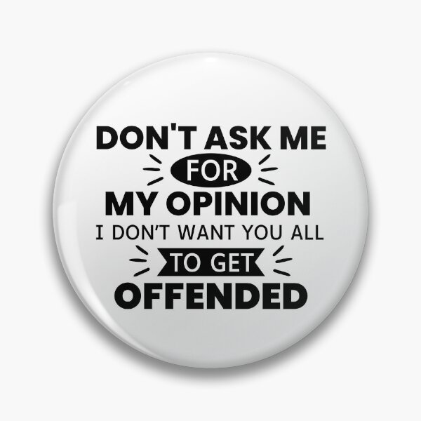 Item preview, Don't Ask Me For My Opinion I Don't Want You All To Get Offended designed and sold by designerpriti.