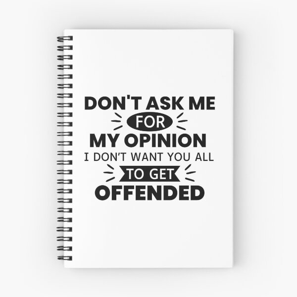 Item preview, Don't Ask Me For My Opinion I Don't Want You All To Get Offended designed and sold by designerpriti.