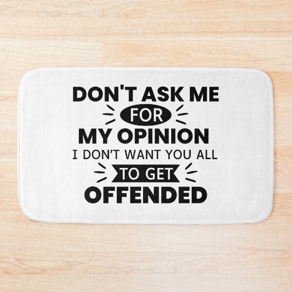 Item preview, Don't Ask Me For My Opinion I Don't Want You All To Get Offended designed and sold by designerpriti.
