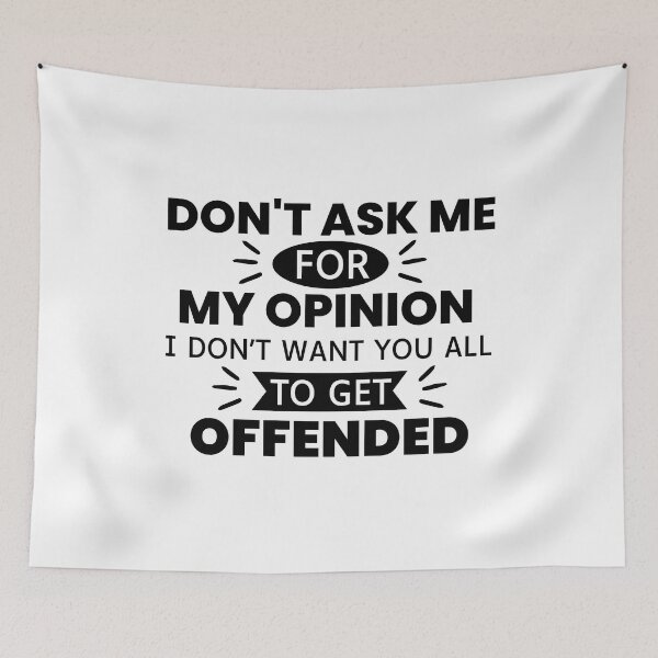 Item preview, Don't Ask Me For My Opinion I Don't Want You All To Get Offended designed and sold by designerpriti.