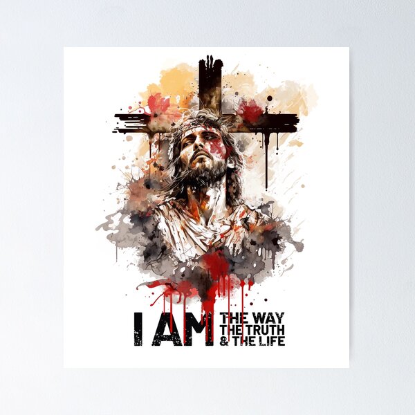 Jesus: I am the way, the truth and the life
