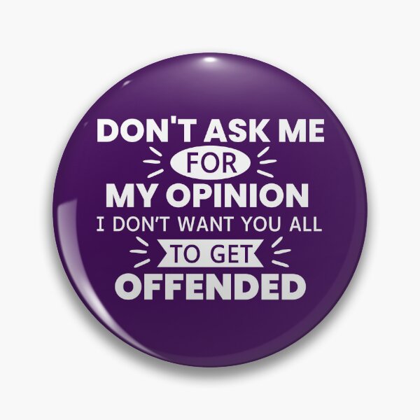 Item preview, Don't Ask Me For My Opinion I Don't Want You All To Get Offended designed and sold by designerpriti.