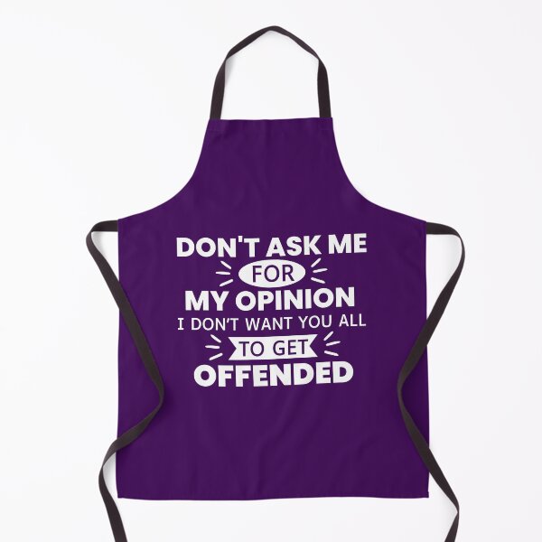 Item preview, Don't Ask Me For My Opinion I Don't Want You All To Get Offended designed and sold by designerpriti.