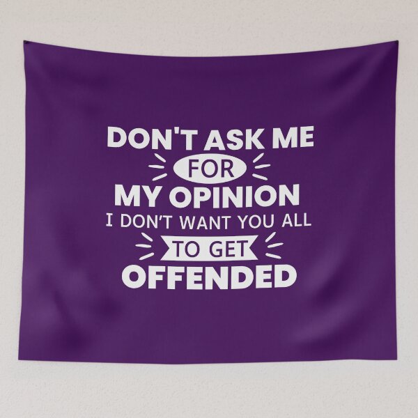 Item preview, Don't Ask Me For My Opinion I Don't Want You All To Get Offended designed and sold by designerpriti.